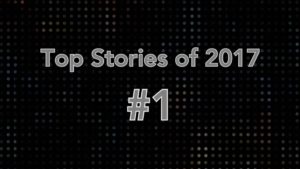 Top Stories of 2017 #1