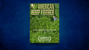 Cover of "American Hemp Farmer" featuring a farmer in a field of hemp plants, with text about a film festival selection.